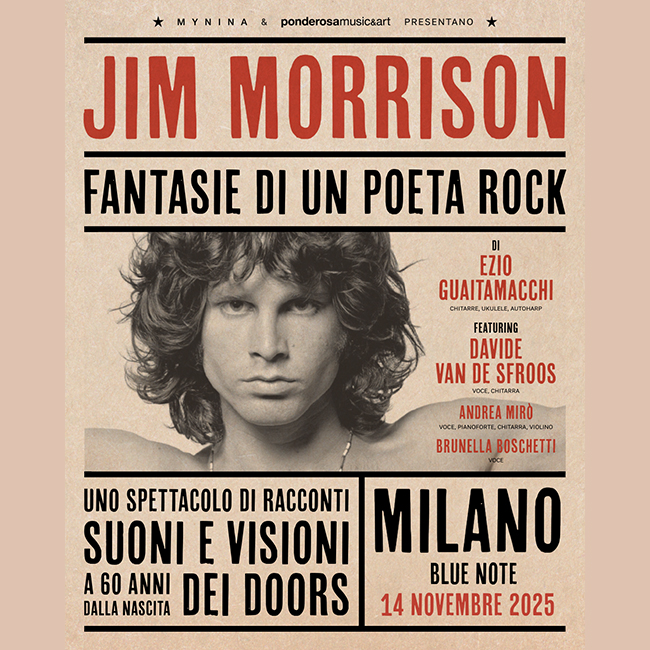 Jim Morrison – Fantasie di un Poeta Rock – Ezio Guaitamacchi, Davide Van De Sfroos, Andrea Mirò, Brunella Boschetti 14/11/2025 23.00
