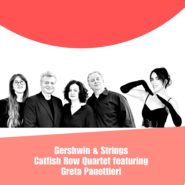 Catfish Row Quartet feat. Greta Panettieri – Gershwin & Strings 07/06/2026 20.30